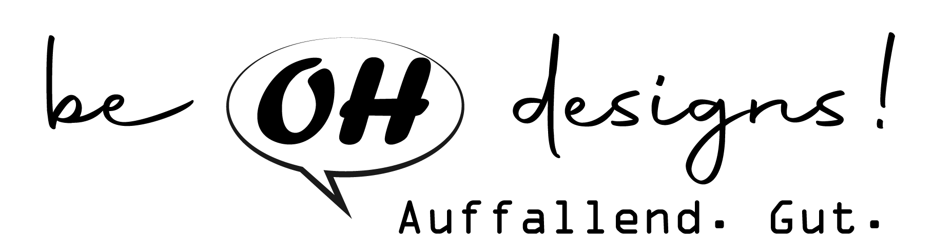 Oh Design be OH designs – Auffallend. Gut.